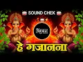 Download Lagu He Gajanan | Unique Soundcheck | It's Roshya Style - Ganpati Bappa Dj Soundcheck 2025