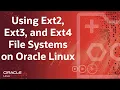 Using Ext2 Ext3 and Ext4 File Systems on Oracle Linux