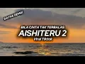 Download Lagu DJ AISHITERU 2 - BILA CINTA TAK TERBALAS REMIX THAIBEAT VIRAL TIKTOK 