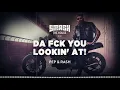 Pep & Rash - Da Fck You Lookin' At!