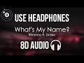 Rihanna ft. Drake - What's My Name? (8D AUDIO)