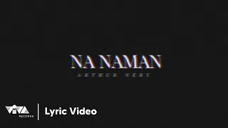 Na Naman - Arthur Nery (Official Lyric Video)