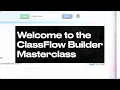 Class-Automate ClassFlow Builder Masterclass