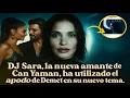 Download Lagu DJ Sara, la nueva amante de Can yaman, ha utilizado el apodo de Demet en su nuevo tema.