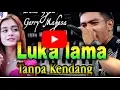 Download Lagu LUKA LAMA TANPA KENDANG VOC GERRY MAHESA