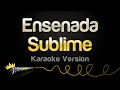 Sublime - Ensenada Karaoke Version