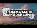 Download Lagu DJ GARAM \u0026 MADU X AKU DAH LUPA SLOW VIRAL TIKTOK TERBARU