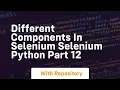 different components in selenium selenium python part 12