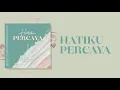 Download Lagu Hatiku Percaya (Official Audio) - JPCC Worship
