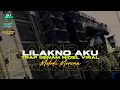 Download Lagu DJ LILAKNO AKU NDX AKA X MELODI MORENA TRAP SENAM MIDEL YANG KALIAN CARI VIRAL TERBARU 2024