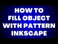 How to Fill Object With Pattern in Inkscape