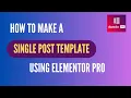 How to Create Single Post Template with Elementor Pro