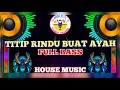 Download Lagu TITIP RINDU BUAT AYAH FULL HOUSE MUSIC