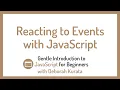 Reacting to Events with JavaScript Clip 14 Gentle Introduction to JavaScript