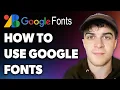 How to Use Google Fonts Full 2024 Guide