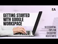 Getting Started with Google Workspace 10 Essential Tips for Executive Assistants