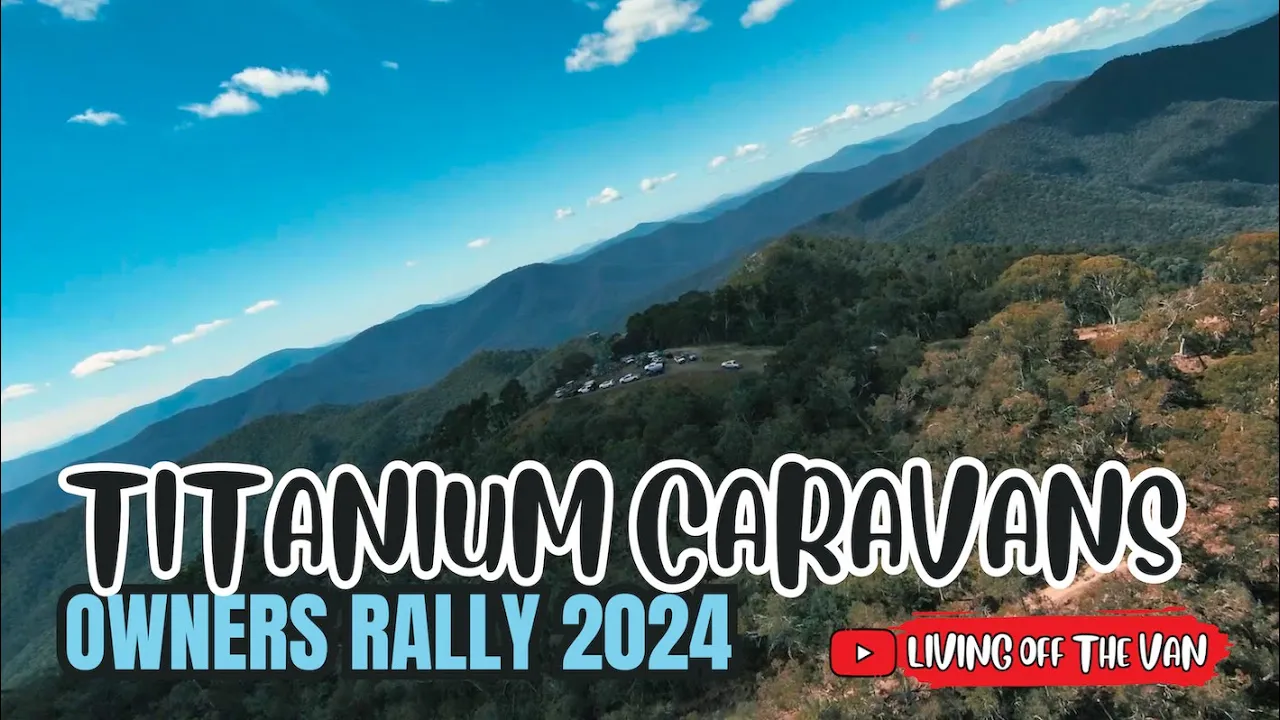 THE TITANIUM CARAVANS OWNERS RALLY 2024 - 112- LIVING OFF THE VAN-TRAVEL AUSTRALIA- @LivingOffTheVan