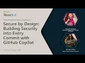 Secure by Design Building Security into Every Commit with GitHub Copilot
