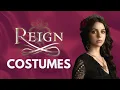 The Costumes Of Reign Mary Queen of Scots