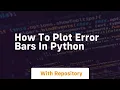 How to plot error bars in python