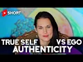 Ego Authenticity VS Higher Self Authenticity - What s Real