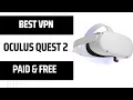 Best Oculus Quest 2 VPN Paid Free and Install Guide Unlock VR Possibilities