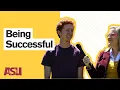 You Asked How can I be successful at ASU Arizona State University
