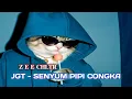 Download Lagu JGT - SENYUM PIPI CONGKA -Z-C