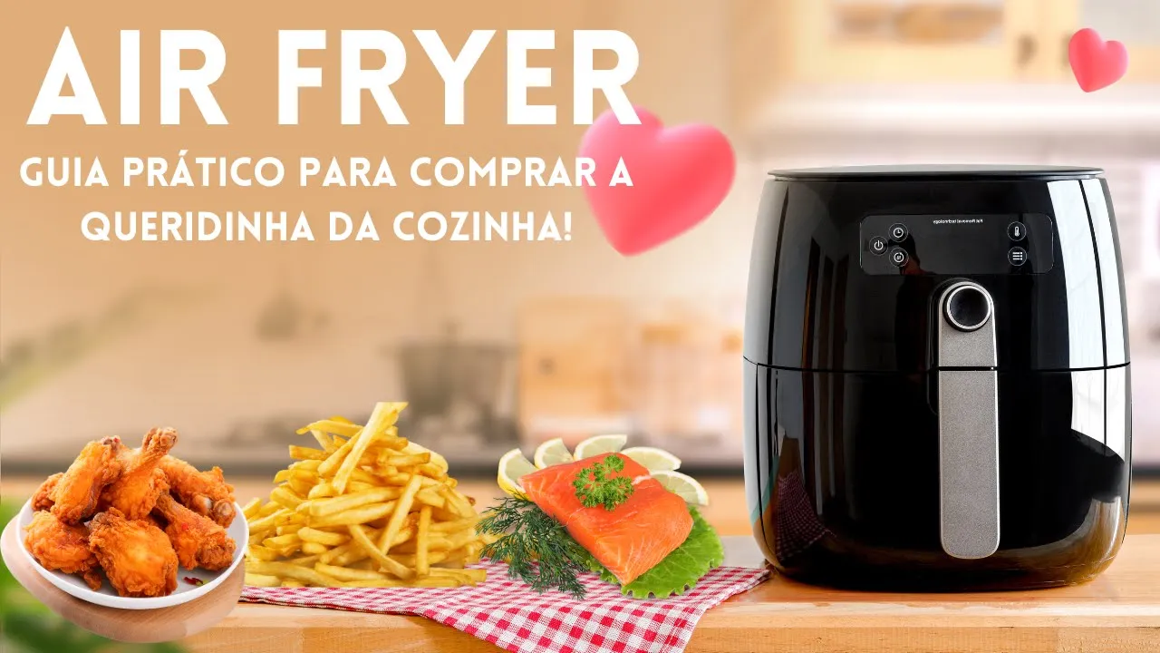 COMO ESCOLHER A MELHOR AIR FRYER? GUIA SIMPLES para Você tirar suas dúvidas!