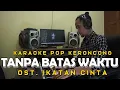 Download Lagu TANPA BATAS WAKTU ost Ikatan Cinta Karaoke versi Pop Keroncong Indonesia