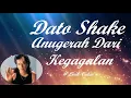 Download Lagu Dato Shake ~Anugerah Dari Kegagalan ~Lirik