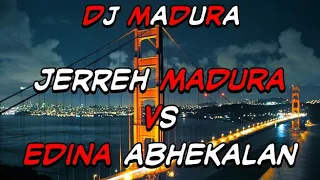 dj remix jerreh madura vs edina abhekalan