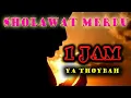 Download Lagu YA THOYBAH 1 JAM, SHOLAWAT MERDU