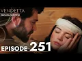 Lagu Vendetta - Episode 251 English Subtitled | Kan Cicekleri