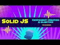 Creation and Injecting Solid Component Solid JS tutorials Part 4