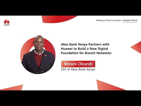 Download MP3 Absa Bank Kenya Partners with Huawei to Build a New Digital Foundation for Branch Networks