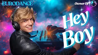 owner dj hey boy eurodance edm synthpop eurodance 90s remix