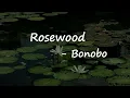 Bonobo - Rosewood  Lyrics