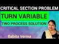 Peterson s Two Process solution case 1 Turn Variable Two Process Solution dekker s algorithm