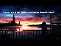 Lagu DJ SLOW SAD BALE BALE SINGKONG BY HARIS NUGRAHA SLOW REVERB