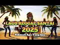 Download Lagu Reggae Populer indonesia 2025 Full Album - Kumpulan Lagu Reggae Terbaru
