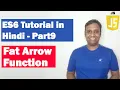 ES6 Tutorial in Hindi Part 9 - Fat Arrow Function ECMAScript 2015 ECMAScript 6
