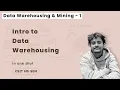 Data Warehousing and Mining - 1 Intro to Data Warehousing