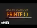 PRINTF under the hood - Advanced C programming concepts