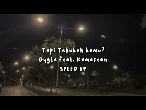 Download MP3 Tapi tahukah kamu? - Dygta feat.Kamasean, speed up tiktok version