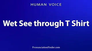 How To Pronounce Wet See through T Shirt