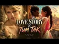 LOVE STORY x TUM TAK | Taylor Swift X A. R Rahman | DJ ELFA | VIRAL MASHUP