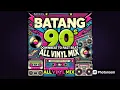 Download Lagu BATANG 90S - SLOWJAM TO FAST BEAT VINYL MIX
