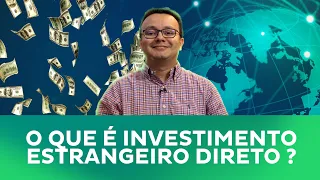 O que é investimento estrangeiro direto (IED)?