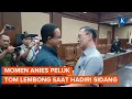 Download Lagu Momen Anies Peluk Tom Lembong Saat Hadiri Sidang Dugaan Korupsi Impor Gula
